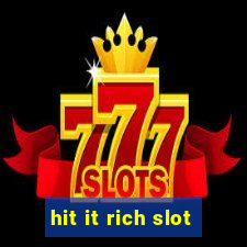 hit it rich slot